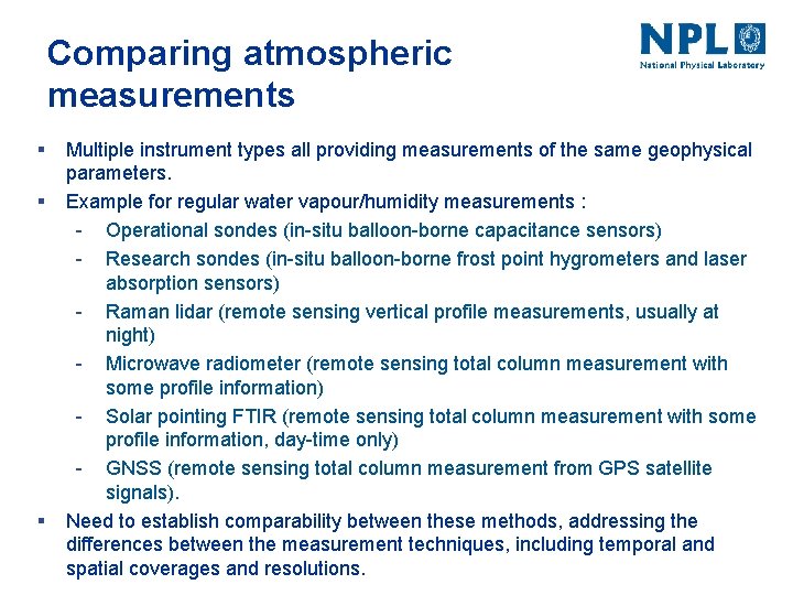 Comparing atmospheric measurements § § § Multiple instrument types all providing measurements of the