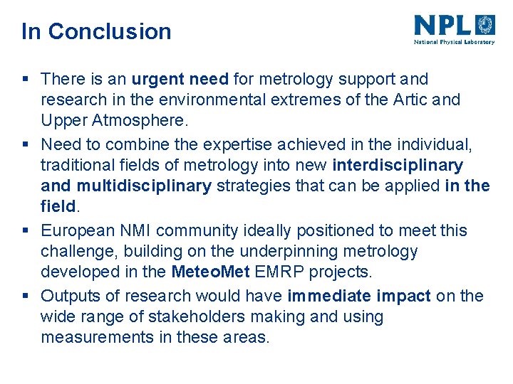 In Conclusion § There is an urgent need for metrology support and research in