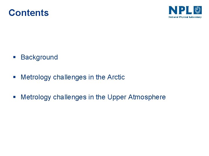 Contents § Background § Metrology challenges in the Arctic § Metrology challenges in the