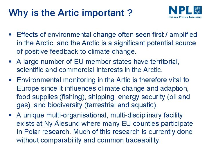 Why is the Artic important ? § Effects of environmental change often seen first