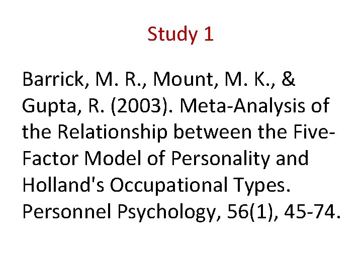 Study 1 Barrick, M. R. , Mount, M. K. , & Gupta, R. (2003).
