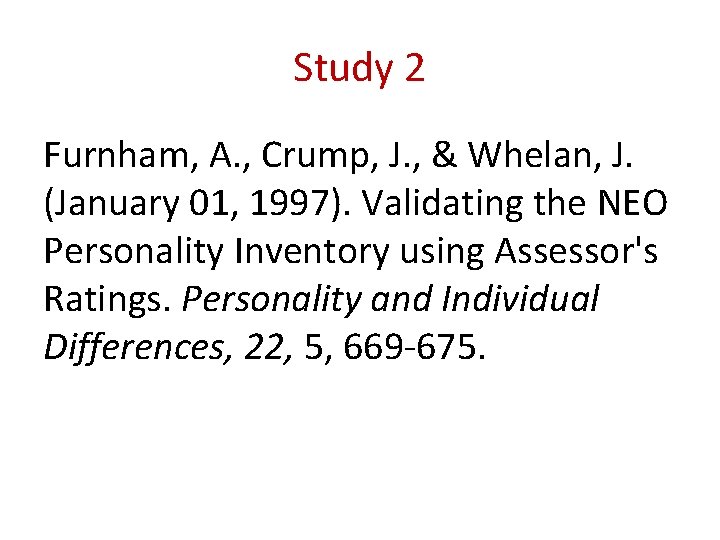 Study 2 Furnham, A. , Crump, J. , & Whelan, J. (January 01, 1997).