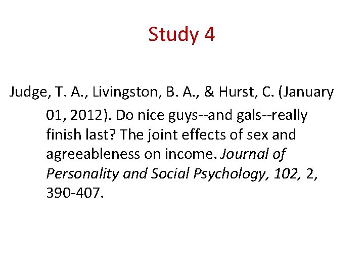 Study 4 Judge, T. A. , Livingston, B. A. , & Hurst, C. (January