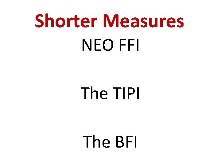 Shorter Measures NEO FFI The TIPI The BFI 