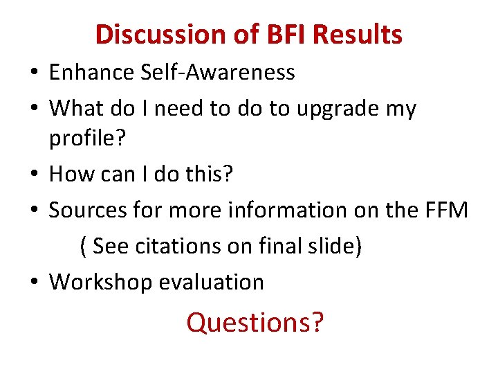 Discussion of BFI Results • Enhance Self-Awareness • What do I need to do