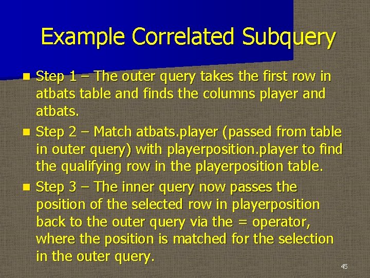 Example Correlated Subquery Step 1 – The outer query takes the first row in