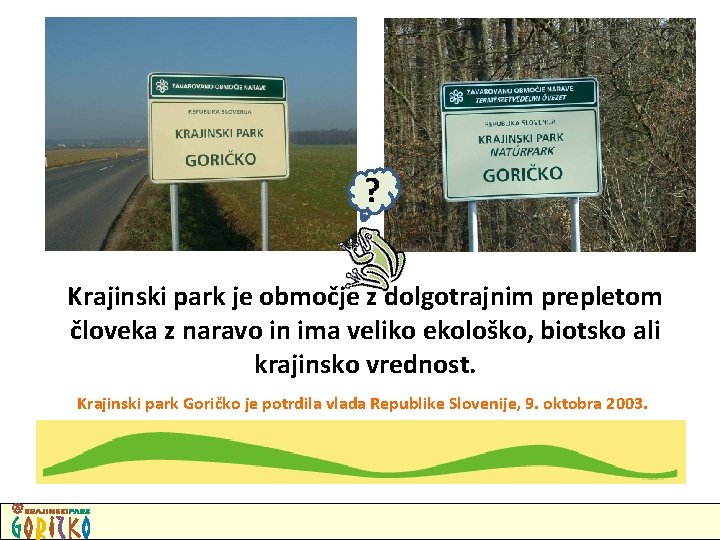 ? Krajinski park je območje z dolgotrajnim prepletom človeka z naravo in ima veliko