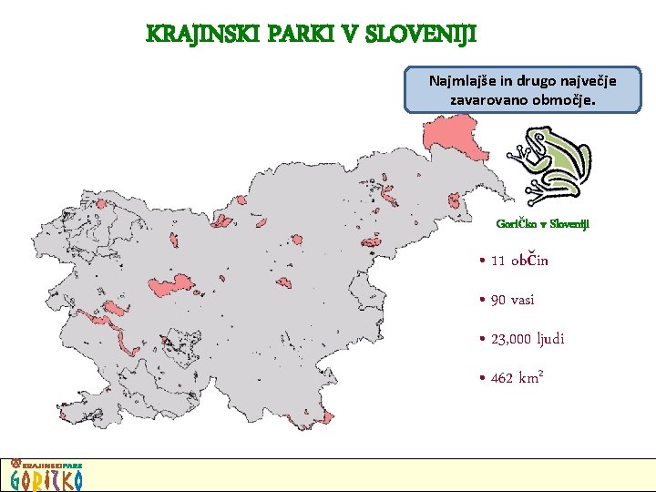 KRAJINSKI PARKI V SLOVENIJI Najmlajše in drugo največje zavarovano območje. Goričko v Sloveniji •