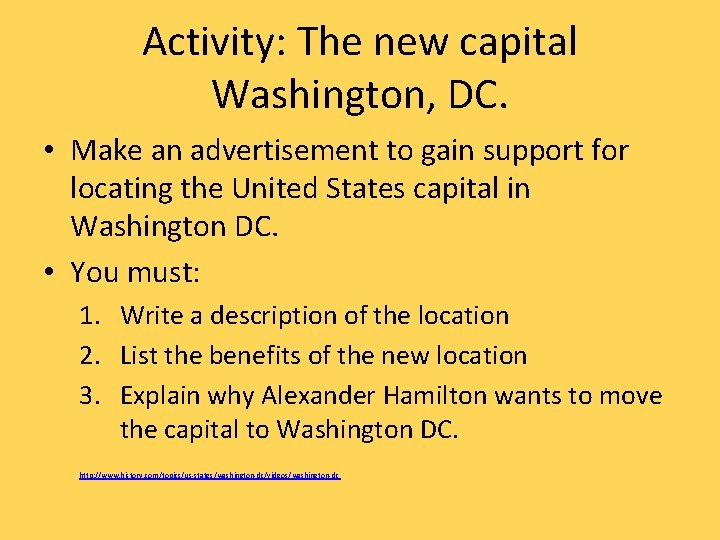 Activity: The new capital Washington, DC. • Make an advertisement to gain support for
