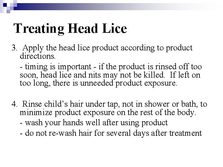 Treating Head Lice 3. Apply the head lice product according to product directions. -