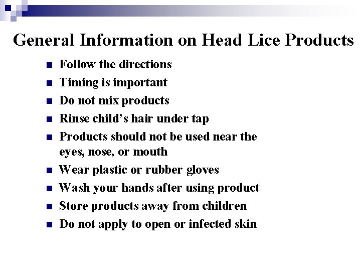 General Information on Head Lice Products n n n n n Follow the directions