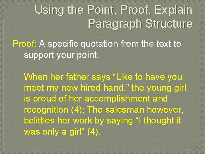 Using the Point, Proof, Explain Paragraph Structure Proof: A specific quotation from the text