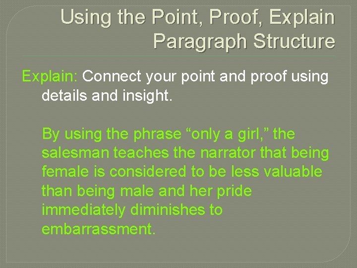 Using the Point, Proof, Explain Paragraph Structure Explain: Connect your point and proof using