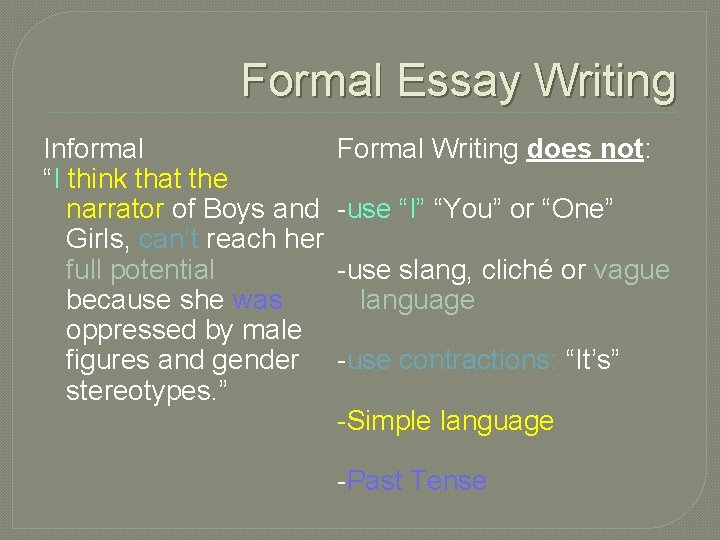 Formal Essay Writing Informal “I think that the narrator of Boys and Girls, can’t