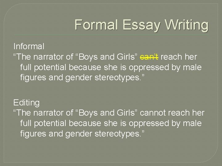 Formal Essay Writing Informal “The narrator of “Boys and Girls” can’t reach her full