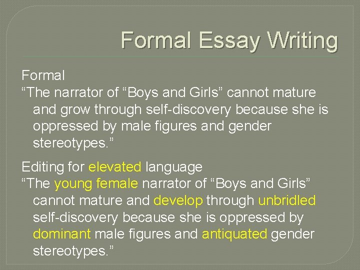 Formal Essay Writing Formal “The narrator of “Boys and Girls” cannot mature and grow