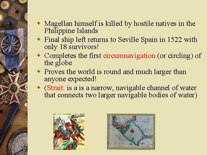 w Magellan himself is killed by hostile natives in the Philippine Islands w Final