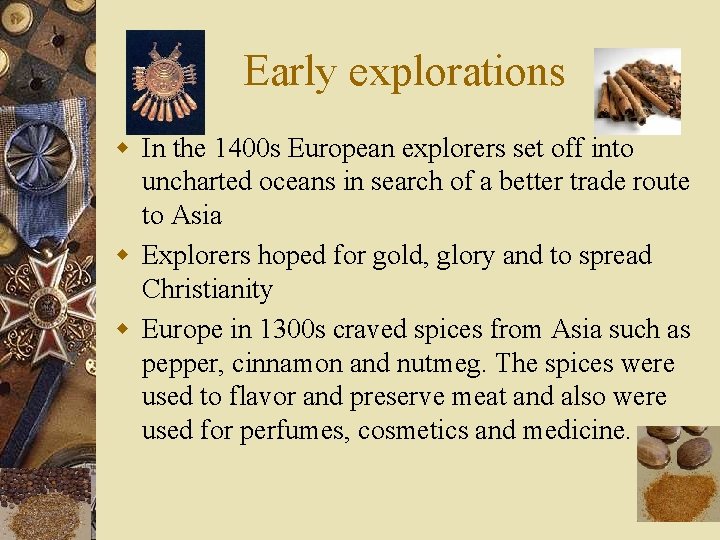 Early explorations w In the 1400 s European explorers set off into uncharted oceans