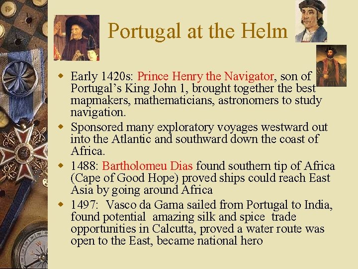 Portugal at the Helm w Early 1420 s: Prince Henry the Navigator, son of