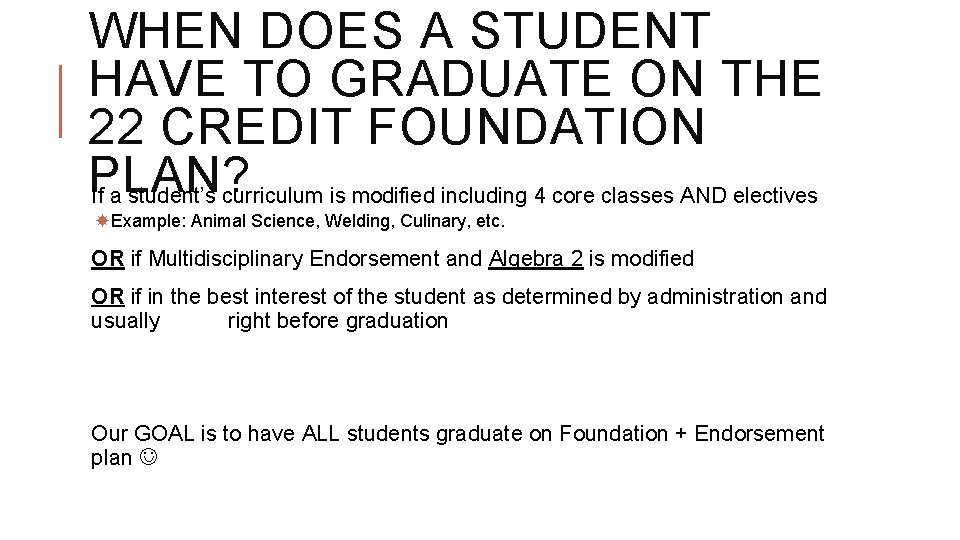 WHEN DOES A STUDENT HAVE TO GRADUATE ON THE 22 CREDIT FOUNDATION PLAN? If