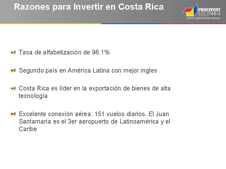 Razones para Invertir en Costa Rica Tasa de alfabetización de 96. 1% Segundo país