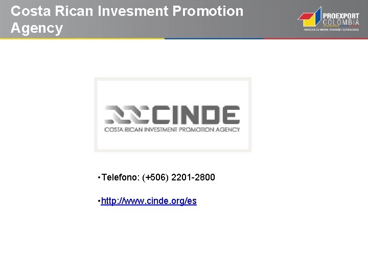Costa Rican Invesment Promotion Agency • Telefono: (+506) 2201 -2800 • http: //www. cinde.