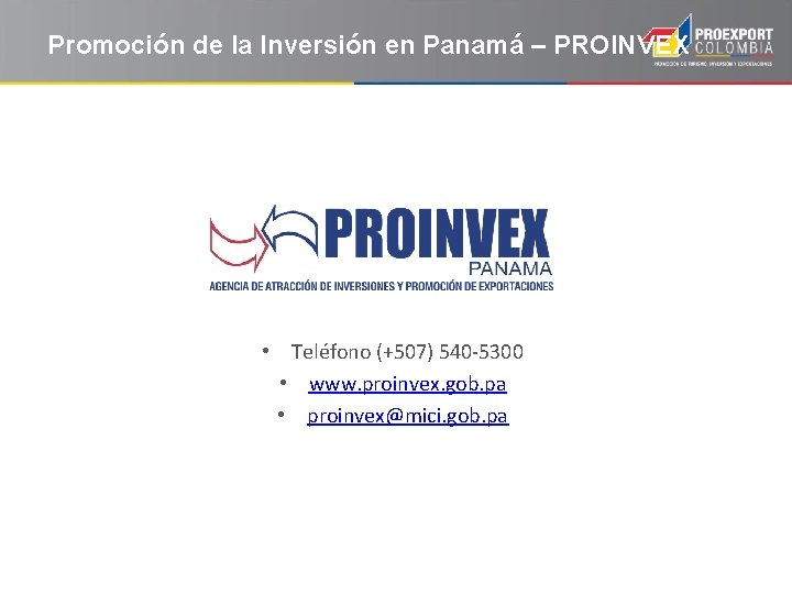 Promoción de la Inversión en Panamá – PROINVEX • Teléfono (+507) 540 -5300 •