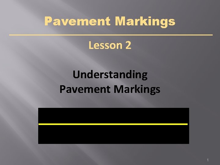 Pavement Markings Lesson 2 Understanding Pavement Markings 1 