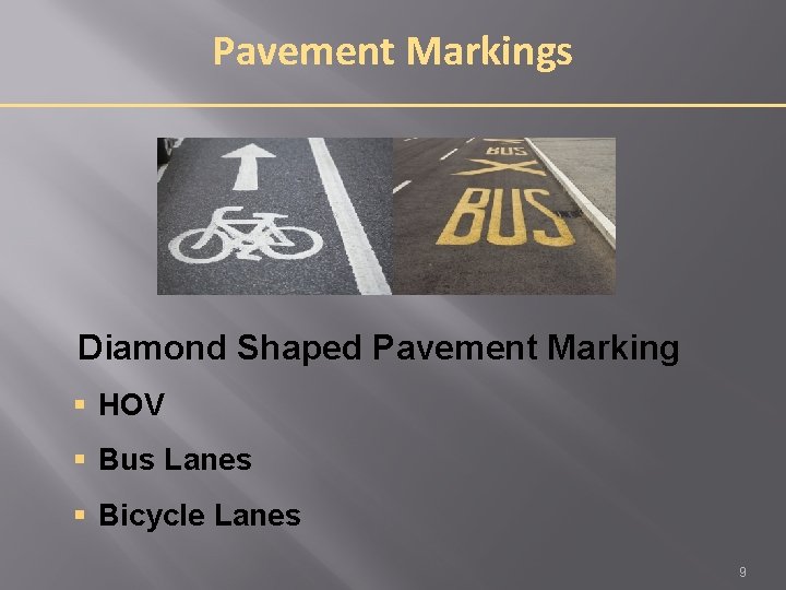 Pavement Markings Diamond Shaped Pavement Marking § HOV § Bus Lanes § Bicycle Lanes