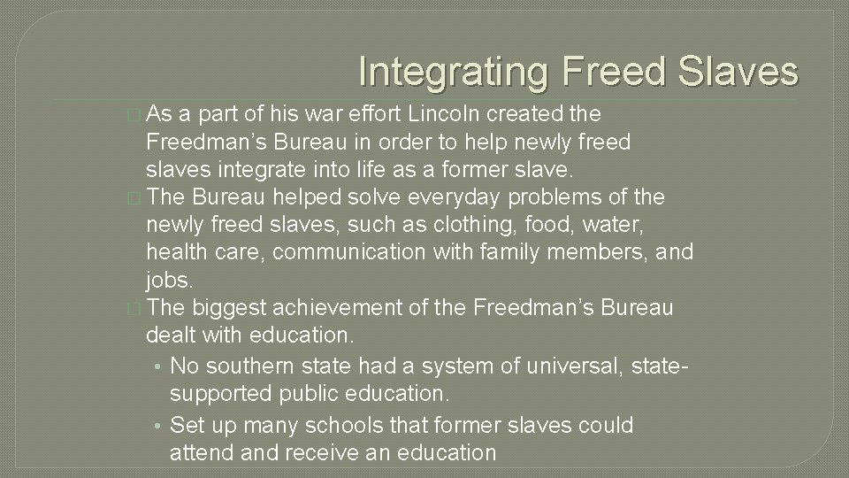 Integrating Freed Slaves � As a part of his war effort Lincoln created the