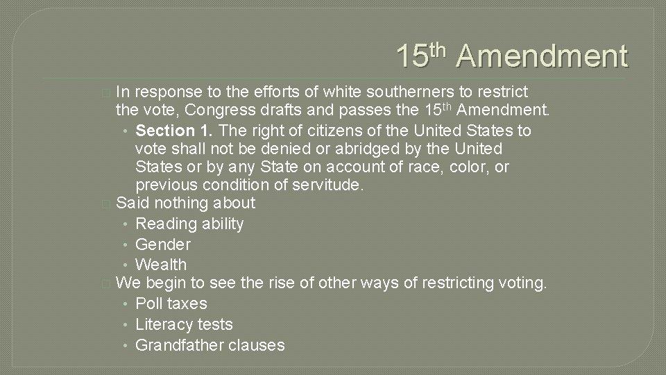 15 th Amendment In response to the efforts of white southerners to restrict the