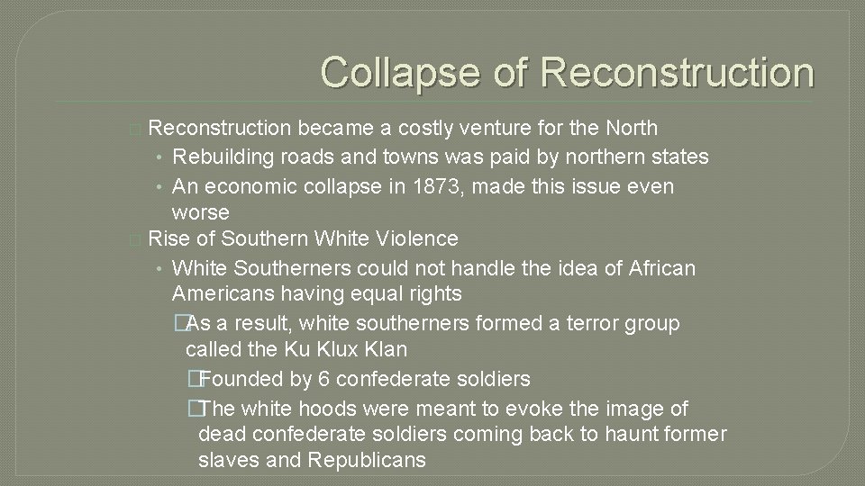 Collapse of Reconstruction became a costly venture for the North • Rebuilding roads and