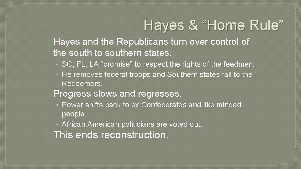 Hayes & “Home Rule” � Hayes and the Republicans turn over control of the