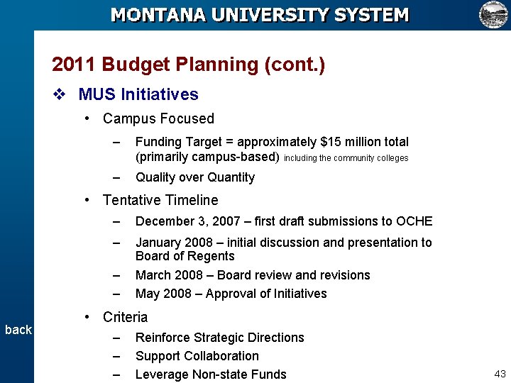 2011 Budget Planning (cont. ) v MUS Initiatives • Campus Focused – Funding Target