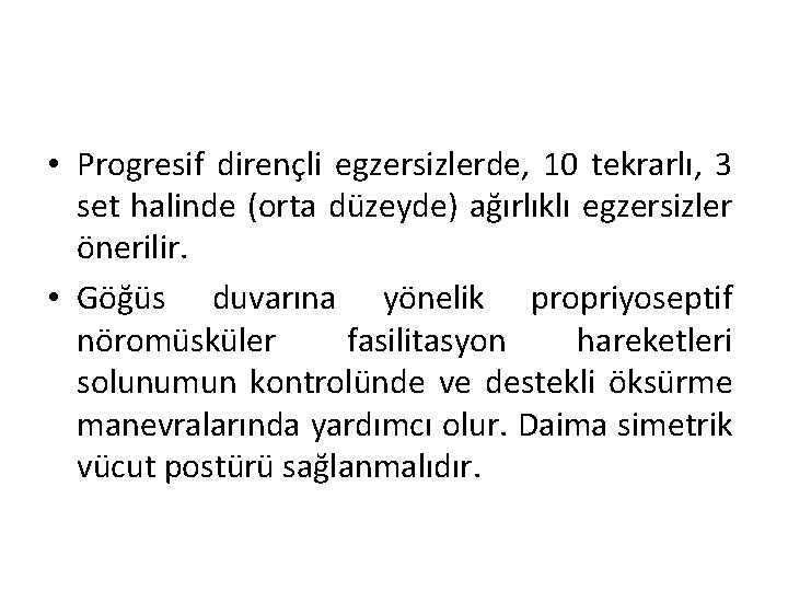  • Progresif dirençli egzersizlerde, 10 tekrarlı, 3 set halinde (orta düzeyde) ağırlıklı egzersizler