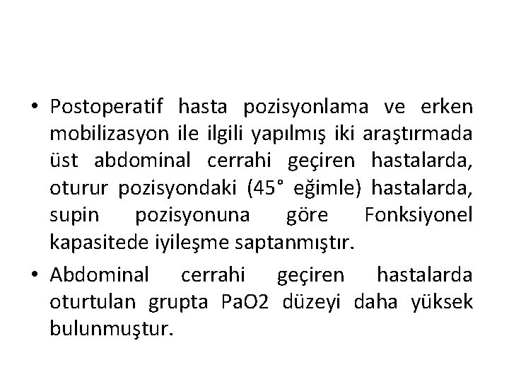  • Postoperatif hasta pozisyonlama ve erken mobilizasyon ile ilgili yapılmış iki araştırmada üst