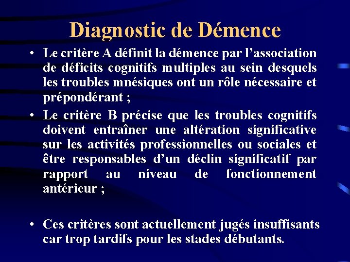 Diagnostic de Démence • Le critère A définit la démence par l’association de déficits
