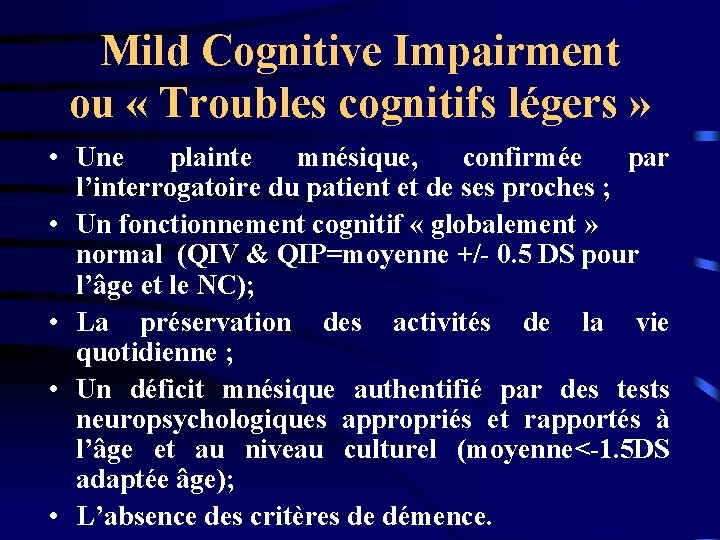 Mild Cognitive Impairment ou « Troubles cognitifs légers » • Une plainte mnésique, confirmée