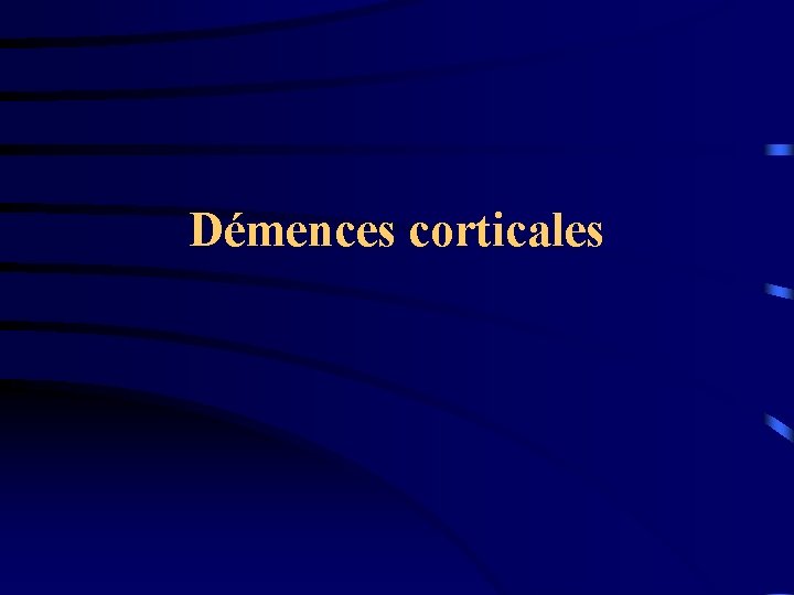 Démences corticales 