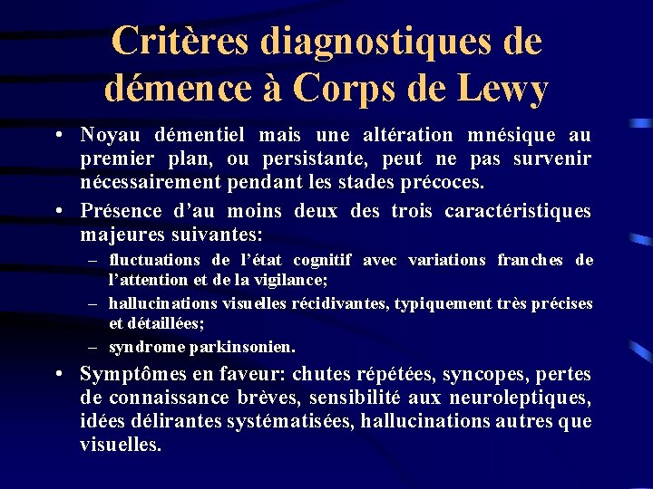 Critères diagnostiques de démence à Corps de Lewy • Noyau démentiel mais une altération