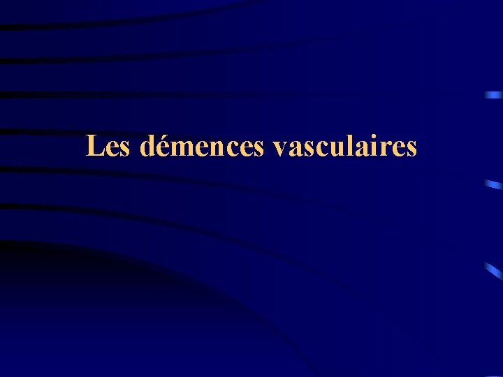 Les démences vasculaires 