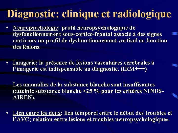 Diagnostic: clinique et radiologique • Neuropsychologie: profil neuropsychologique de dysfonctionnement sous-cortico-frontal associé à des