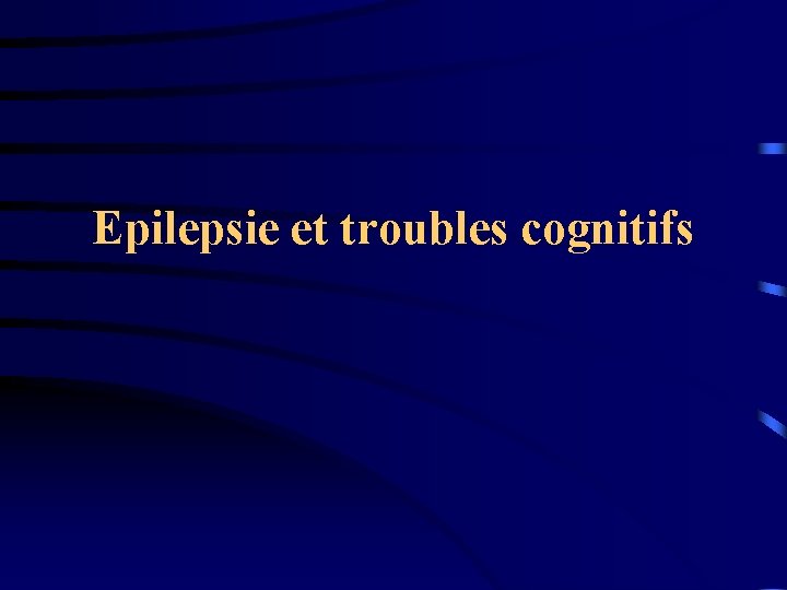 Epilepsie et troubles cognitifs 