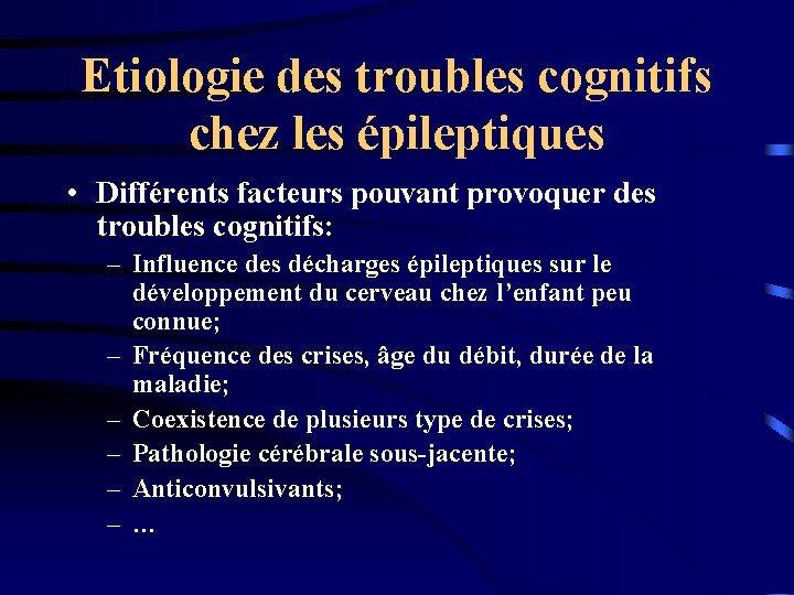 Etiologie des troubles cognitifs chez les épileptiques • Différents facteurs pouvant provoquer des troubles