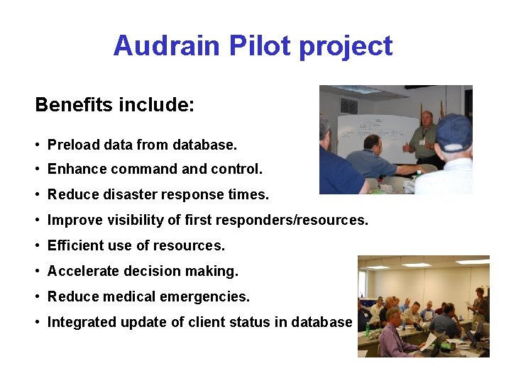 Audrain Pilot project Benefits include: • Preload data from database. • Enhance command control.