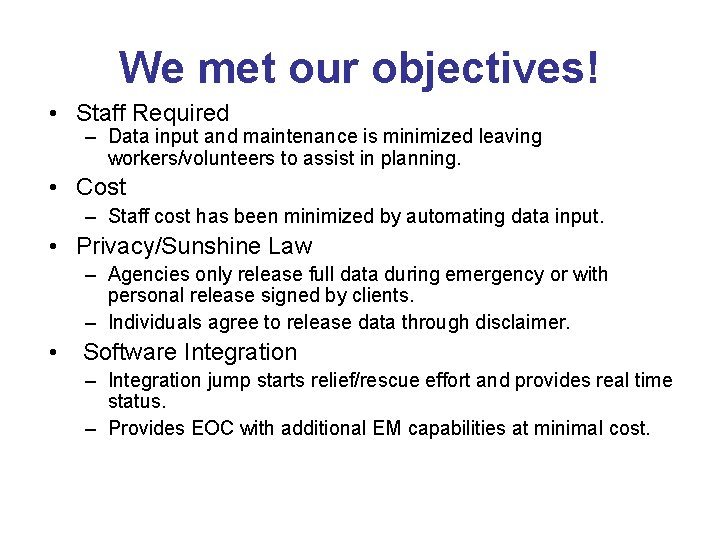 We met our objectives! • Staff Required – Data input and maintenance is minimized