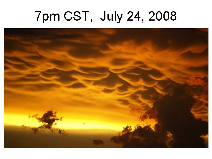 7 pm CST, July 24, 2008 