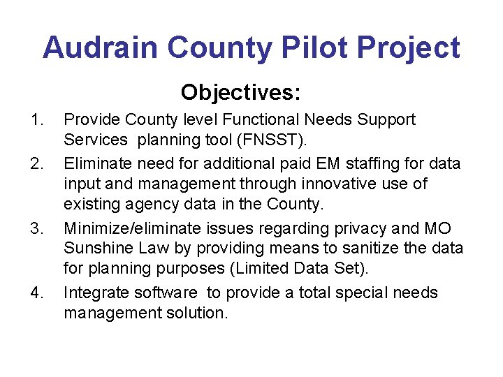 Audrain County Pilot Project Objectives: 1. 2. 3. 4. Provide County level Functional Needs