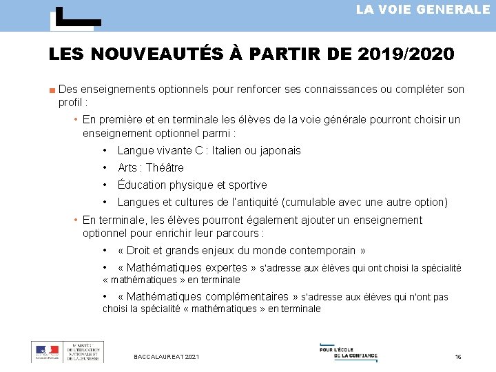 LA VOIE GENERALE LES NOUVEAUTÉS À PARTIR DE 2019/2020 ■ Des enseignements optionnels pour