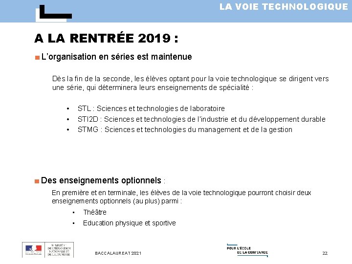 LA VOIE TECHNOLOGIQUE A LA RENTRÉE 2019 : ■ L’organisation en séries est maintenue